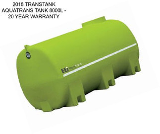 2018 TRANSTANK AQUATRANS TANK 8000L - 20 YEAR WARRANTY