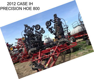 2012 CASE IH PRECISION HOE 800