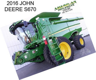 2016 JOHN DEERE S670