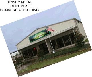 TRINITY METAL BUILDINGS COMMERCIAL BUILDING