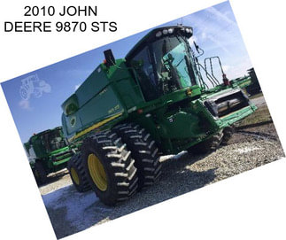 2010 JOHN DEERE 9870 STS