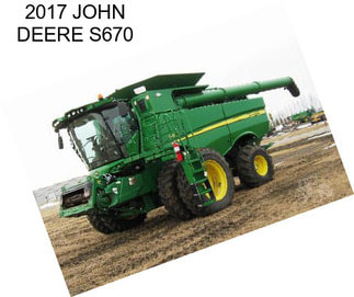 2017 JOHN DEERE S670