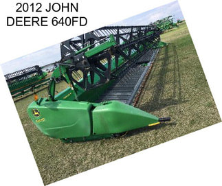 2012 JOHN DEERE 640FD