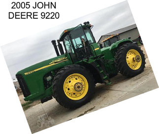 2005 JOHN DEERE 9220