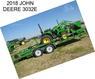 2018 JOHN DEERE 3032E