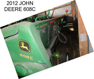 2012 JOHN DEERE 608C