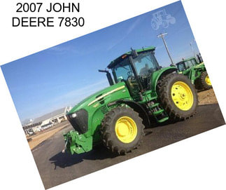 2007 JOHN DEERE 7830