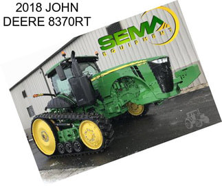 2018 JOHN DEERE 8370RT