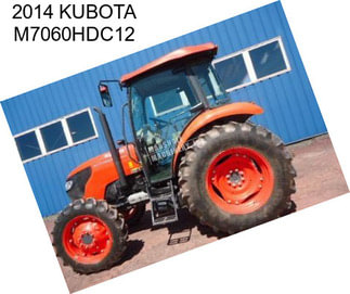 2014 KUBOTA M7060HDC12