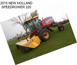 2015 NEW HOLLAND SPEEDROWER 220