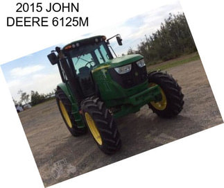 2015 JOHN DEERE 6125M