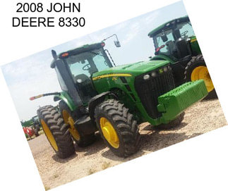 2008 JOHN DEERE 8330