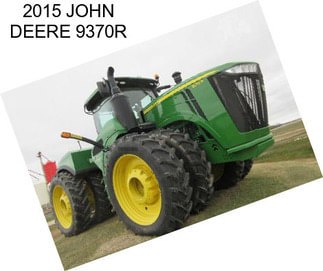 2015 JOHN DEERE 9370R