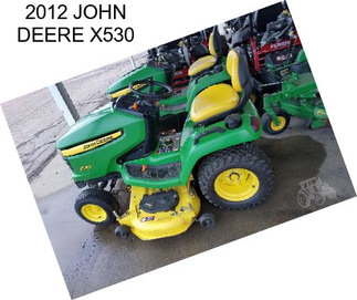 2012 JOHN DEERE X530