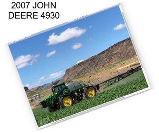 2007 JOHN DEERE 4930