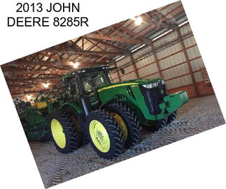 2013 JOHN DEERE 8285R