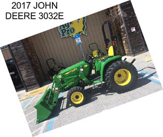 2017 JOHN DEERE 3032E