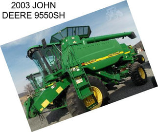 2003 JOHN DEERE 9550SH