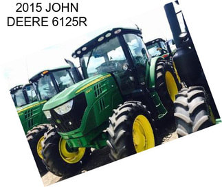 2015 JOHN DEERE 6125R