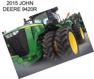 2015 JOHN DEERE 9420R