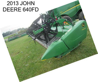 2013 JOHN DEERE 640FD