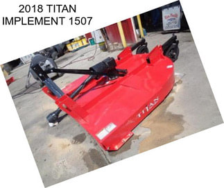 2018 TITAN IMPLEMENT 1507