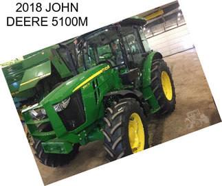 2018 JOHN DEERE 5100M