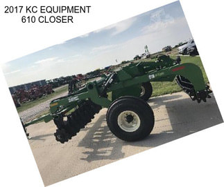 2017 KC EQUIPMENT 610 CLOSER