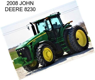2008 JOHN DEERE 8230
