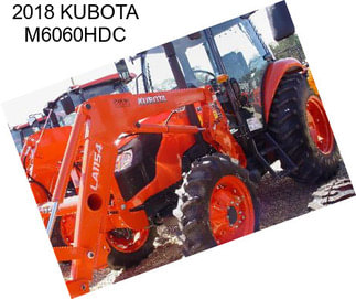 2018 KUBOTA M6060HDC