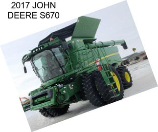 2017 JOHN DEERE S670