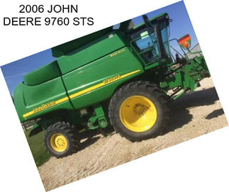 2006 JOHN DEERE 9760 STS