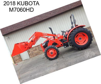 2018 KUBOTA M7060HD