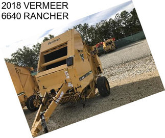 2018 VERMEER 6640 RANCHER