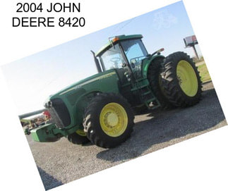 2004 JOHN DEERE 8420