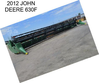 2012 JOHN DEERE 630F