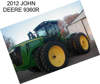 2012 JOHN DEERE 9360R