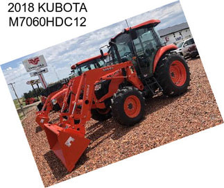 2018 KUBOTA M7060HDC12