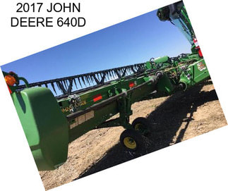 2017 JOHN DEERE 640D