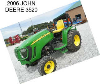 2006 JOHN DEERE 3520