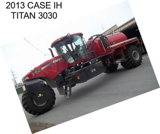 2013 CASE IH TITAN 3030