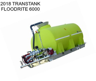 2018 TRANSTANK FLOODRITE 6000