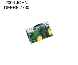 2006 JOHN DEERE 7730