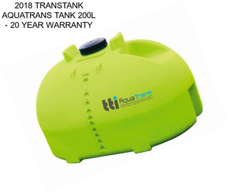 2018 TRANSTANK AQUATRANS TANK 200L - 20 YEAR WARRANTY