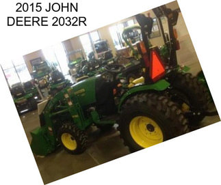 2015 JOHN DEERE 2032R