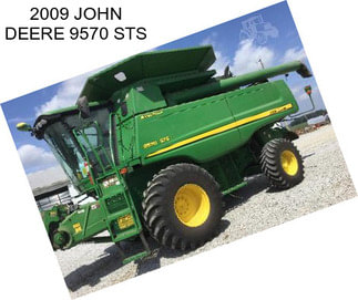 2009 JOHN DEERE 9570 STS