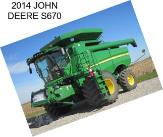 2014 JOHN DEERE S670