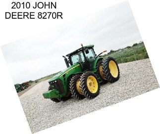 2010 JOHN DEERE 8270R