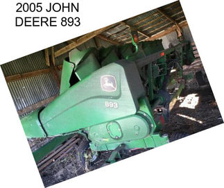 2005 JOHN DEERE 893