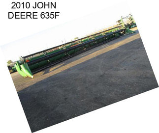 2010 JOHN DEERE 635F